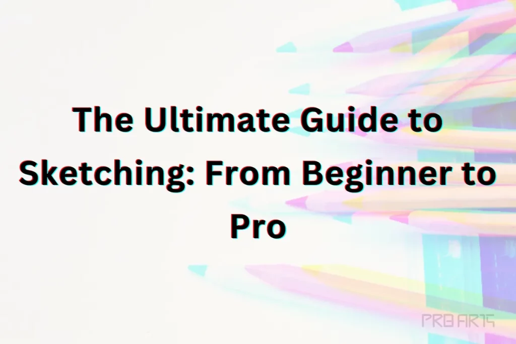 "An open sketchpad with pencils and a digital tablet beside it, with the title "The Ultimate Guide to Sketching: From Beginner to Pro" written in bold letters above. The image represents the wide range of options available for sketching, whether traditional or digital, and how this guide covers both methods."